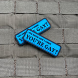 You Know How I Know You're Gay? PVC Morale Patch - Tactical Outfitters