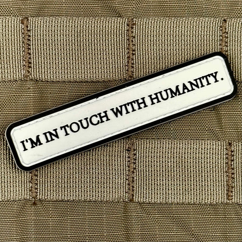 I'm In Touch With Humanity PVC Morale Patch - Tactical Outfitters