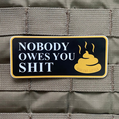 NOBODY OWES YOU SHIT STICKER - Tactical Outfitters