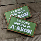 Ya Done Messed Up A’Aron PVC Morale Patch - Tactical Outfitters
