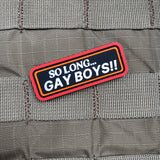 So Long... Gay Boys!! PVC Morale Patch - Tactical Outfitters