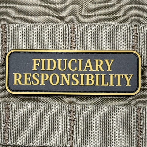 FIDUCIARY RESPONSIBILITY PVC MORALE PATCH - Tactical Outfitters