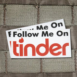 FOLLOW ME ON TINDER STICKER - Tactical Outfitters