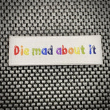 Die Mad About It Morale Patch - Tactical Outfitters