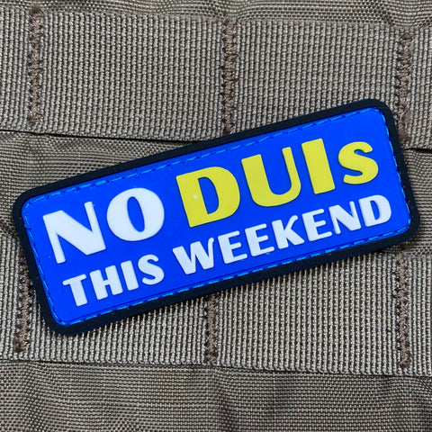 No DUI's This Weekend PVC Morale Patch - Tactical Outfitters