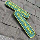 YOU PLOTTIN' ON ME? PVC MORALE PATCH - Tactical Outfitters