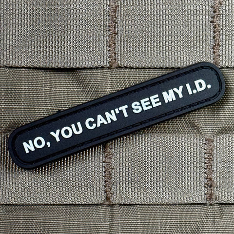 NO, YOU CAN'T SEE MY I.D. PVC MORALE PATCH - Tactical Outfitters
