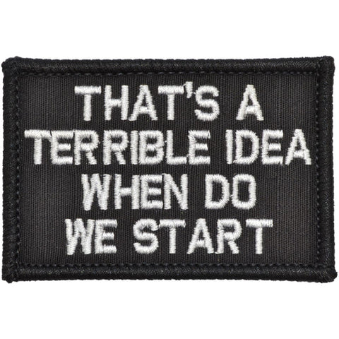 That's a Terrible Idea When Do We Start Morale Patch - Tactical Outfitters