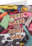 Keep Calm And Print One Greeting Card - Tactical Outfitters