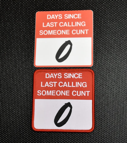 ZERO DAYS SINCE CALLING SOMEONE CUNT MORALE PATCH & STICKER - Tactical Outfitters
