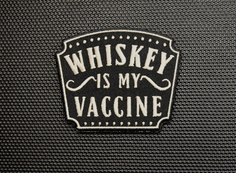 WHISKEY IS MY VACCINE MORALE PATCH - Tactical Outfitters