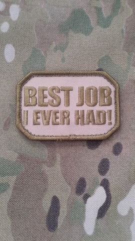 Best Job I Ever Had! Mojo Tactical Morale Patch - Tactical Outfitters