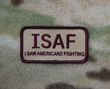 ISAF I SAW AMERICANS FIGHTING Morale Patch - Tactical Outfitters