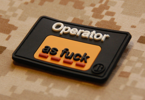 Operator As Fuck - HUB STYLE PVC Morale Patch - Tactical Outfitters