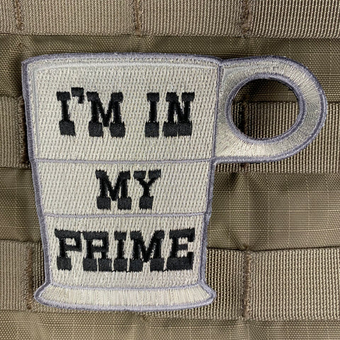 I'M IN MY PRIME MORALE PATCH - Tactical Outfitters