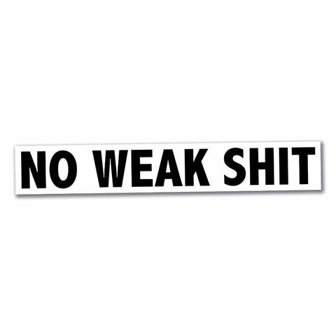NO WEAK SHIT STICKER - Tactical Outfitters