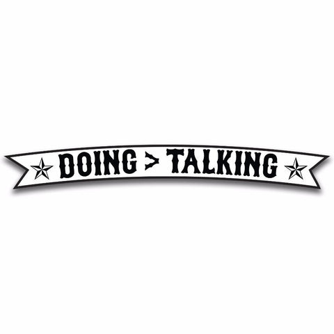 DOING > TALKING (LARGE) STICKER - Tactical Outfitters