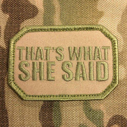 THAT'S WHAT SHE SAID - MOJO TACTICAL MORALE PATCH - Tactical Outfitters