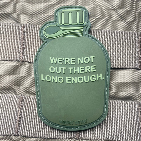 NOT GONNA BE OUT THERE THAT LONG CANTEEN PVC MORALE PATCH - Tactical Outfitters