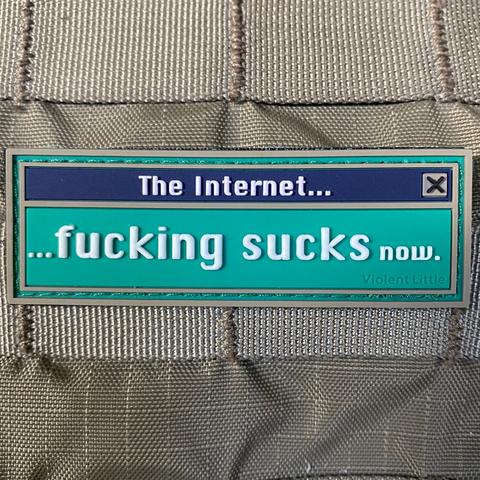 THE INTERNET FUCKING SUCKS NOW PVC MORALE PATCH - Tactical Outfitters