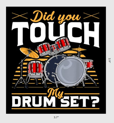Did You Touch My Drum Set? Sticker - Tactical Outfitters