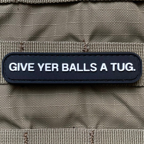 GIVE YER BALLS A TUG PVC MORALE PATCH - Tactical Outfitters