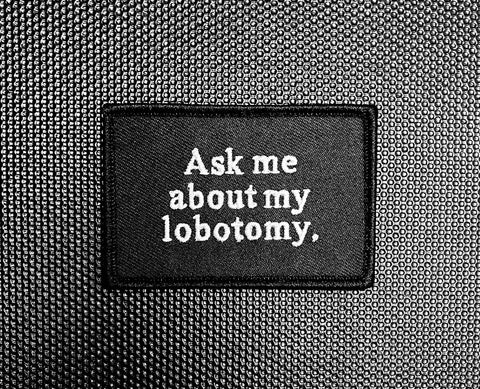 ASK ME ABOUT MY LOBOTOMY MORALE PATCH - Tactical Outfitters