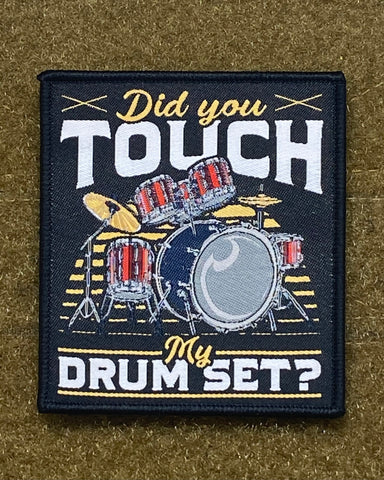 “Did You Touch My Drum Set?” Morale Patch - Tactical Outfitters
