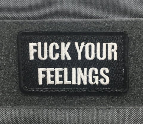 FUCK YOUR FEELINGS MORALE PATCH - Tactical Outfitters