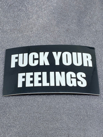 FUCK YOUR FEELINGS STICKER - Tactical Outfitters