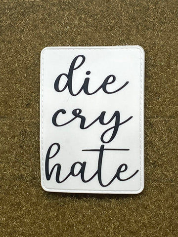 DIE CRY HATE PVC MORALE PATCH - Tactical Outfitters