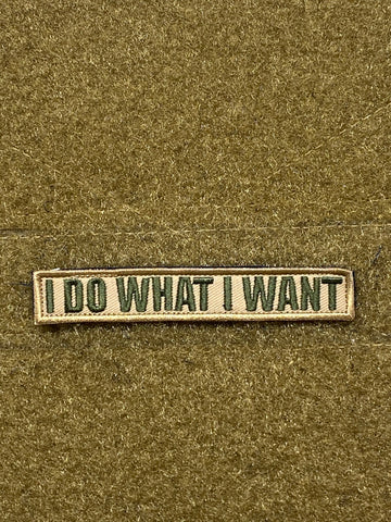 I DO WHAT I WANT MORALE PATCH - Tactical Outfitters