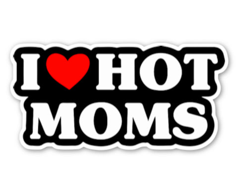 I LOVE HOT MOMS STICKER - Tactical Outfitters